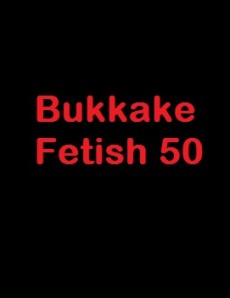 (GGG1105) Bukkake Fetish 50