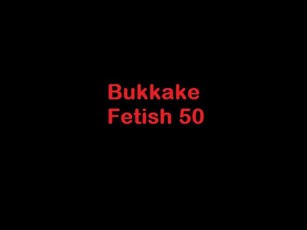 (GGG1105) Bukkake Fetish 50