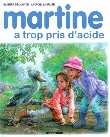 Martine a trop pris d'acide